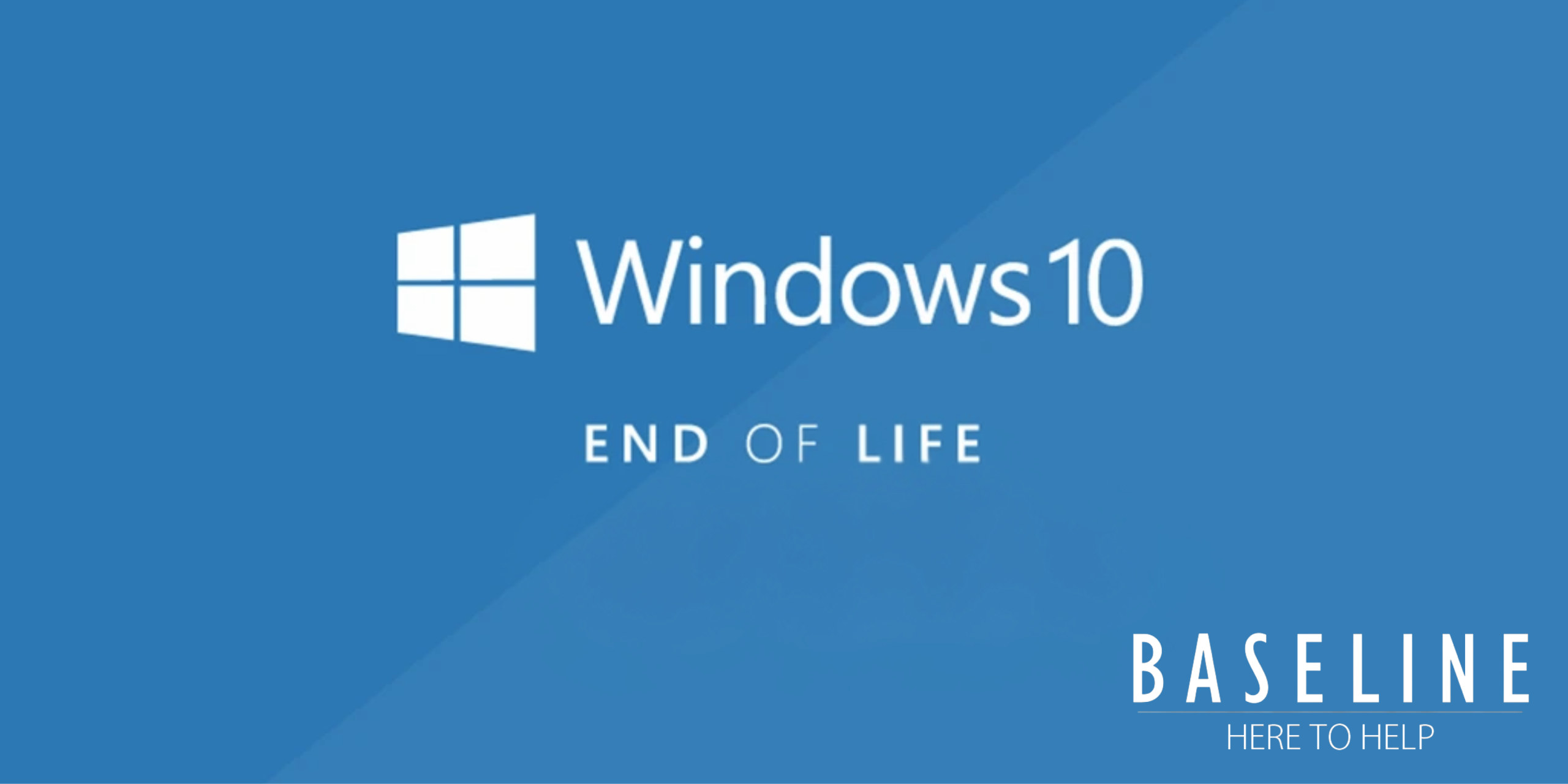 Windows 10 End of Life: What It Means for Your Business and How Baseline IT Is Helping